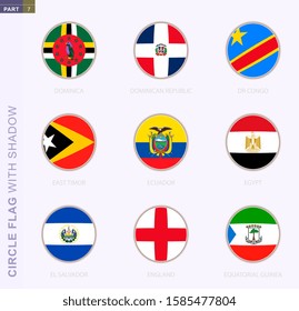 Circle flag with shadow, collection of nine round flag. Vector flags of 9 countries: Dominica, Dominican Republic, DR Congo, East Timor, Ecuador, Egypt, El Salvador, England, Equatorial Guinea