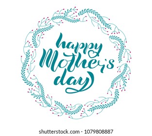 Circle floral frame wind hand written lettering Happy Mother's day. Wreath for design, logo template. Vector.