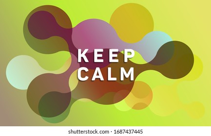 Circle fluid shapes pattern background abstract composition. Keep calm message. Modern vector funny brochure cover template design. Abstract liquid shapes. Fluid flat design in gradient colors.