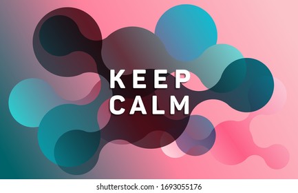 Circle fluid shapes pattern background abstract composition. Keep calm message. Modern vector funny brochure cover template design. Abstract liquid shapes. Fluid flat design in gradient colors.