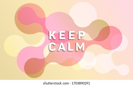 Circle fluid shapes pattern background abstract composition. Keep calm message. Modern vector funny brochure cover template design. Abstract liquid shapes. Fluid flat design in gradient colors.