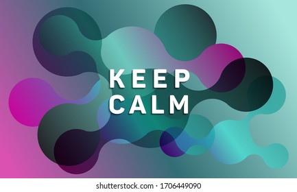 Circle fluid shapes pattern background abstract composition. Keep calm message. Modern vector funny brochure cover template design. Abstract liquid shapes. Fluid flat design in gradient colors.
