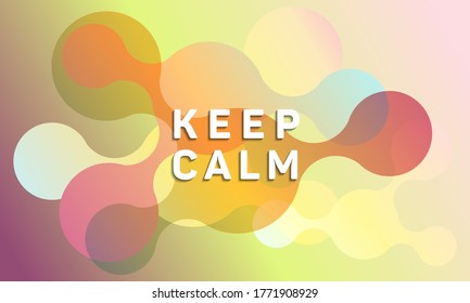 Circle fluid shapes pattern background abstract composition. Keep calm message. Modern vector funny brochure cover template design. Abstract liquid shapes. Fluid flat design in gradient colors.