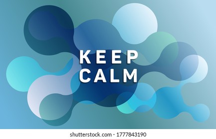 Circle fluid shapes pattern background abstract composition. Keep calm message. Modern vector funny brochure cover template design. Abstract liquid shapes. Fluid flat design in gradient colors.