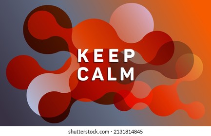 Circle fluid shapes pattern background abstract composition. Keep calm message. Modern vector funny brochure cover template design. Abstract liquid shapes. Fluid flat design in gradient colors.
