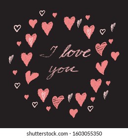 Circle frame of pink hearts and text I LOVE YOU on black chalkboard. Pastel hand drawing elements for patterns, valentines cards, invitations, posters , banner and fabric. Isolated background.