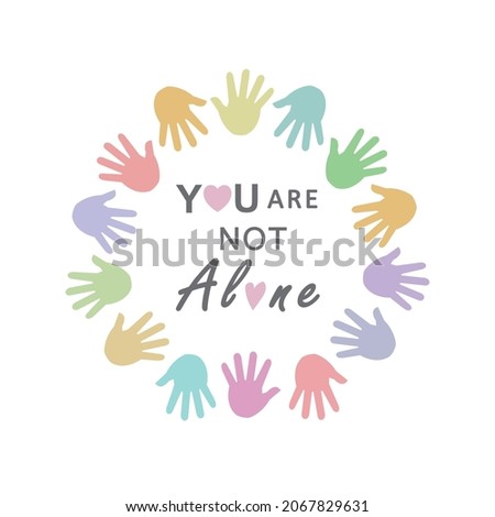 Circle of hands in different colors and in the middle inscription: You are not alone.