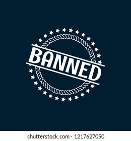 circle rubber stamp with the text banned. banned rubber stamp. Can be used as emblem, label, badge used as 