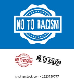 circle rubber stamp with the text No To Racism. No To Racism rubber stamp, label, badge, logo,seal. Designed for your web site design, logo, app, UI