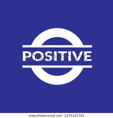 circle rubber stamp with the text positive. positive rubber stamp, label, badge, logo,seal