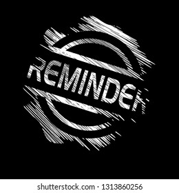 circle rubber stamp with the text reminder. reminder rubber stamp, label, badge, logo,seal. Designed for your web site design, logo, app, UI