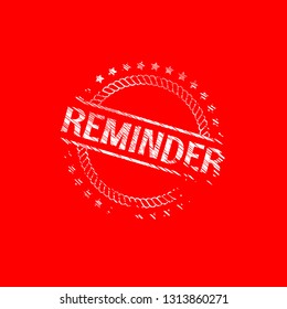 circle rubber stamp with the text reminder. reminder rubber stamp, label, badge, logo,seal. Designed for your web site design, logo, app, UI