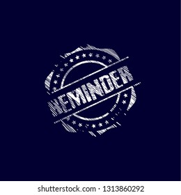 circle rubber stamp with the text reminder. reminder rubber stamp, label, badge, logo,seal. Designed for your web site design, logo, app, UI