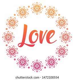 Circle shaped wreath made of flowers with love word in the center. Card Valentine's Day. Colorful vector flowers on bright background
