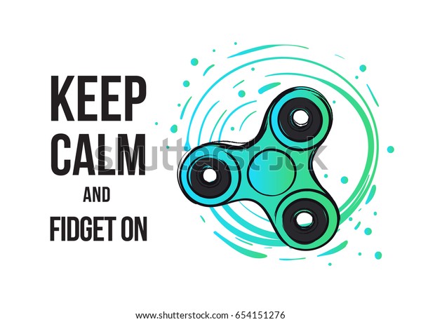 Circle spinner and keep calm and\
fidget on. Fidget spinner hand drawn fashion\
illustration.
