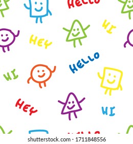 Circle, square and triangle greet each other. Inscription hello, hey, hi. Simple color seamless pattern.