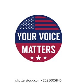 Circular Badge Featuring American Flag with YOUR VOICE MATTERS Phrase and Three White Stars