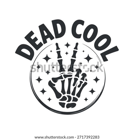 A circular black and white design features the text dead cool alongside a skeletal hand making a peace sign with stars
