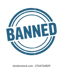 A circular blue stamp with the word banned prominently displayed inside