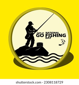 A circular board containing a picture of a person fishing in the sea standing on a rock and bold text to commemorate National Go Fishing Day on June 18