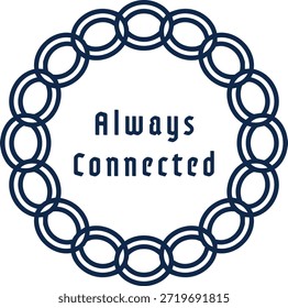 Circular chain of interlocked rings surrounds the words Always Connected on a clean poster.