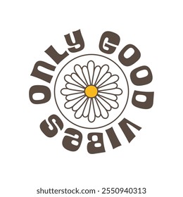 Circular alegre e elegante "Good Vibes Only" design tipográfico com uma flor margarida no centro. Design para cartazes inspiradores, impressão ou gráficos de mídia social.