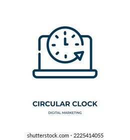 Circular clock icon. Linear vector illustration from digital marketing collection. Outline circular clock icon vector. Thin line symbol for use on web and mobile apps, logo, print media.