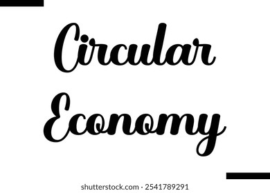 Circular economy Cursive Modern Text Typography