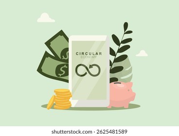 Circular Economy Financial Concept Illustration. circular economy principles with smartphone, infinity symbol, dollar bills, gold coins, piggy bank and plant. Flat style. Vector illustration