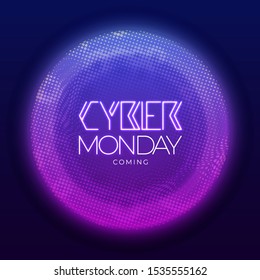 Circular halftone effect background with neon effect for Cyber Monday Coming poster or template design.