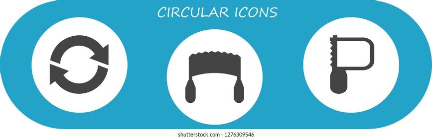  circular icon set. 3 filled circular icons. Simple modern icons about  - Refresh, Saw