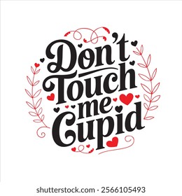 A circular illustration with the text 'Don't Touch Me Cupid' written in a decorative font.