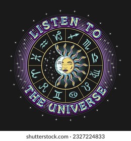 Circular label with Zodiac wheel, signs, eclipse with sun, crescent moon with face, text Listen to the Universe. Mystic, occult concept in vintage style