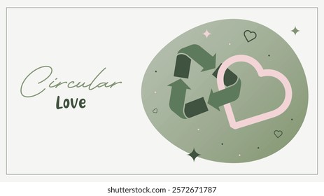 Circular Love banner. Sustainable Heart and Recycling Symbol. Sustainable love and eco-friendly lifestyle. Valentines day concept. Flat style. Green wedding or valentines. Vector illustration