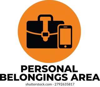 Circular orange sign with black briefcase and smartphone icons and text label personal belongings area isolated on plain white background for public notice and workspace templates