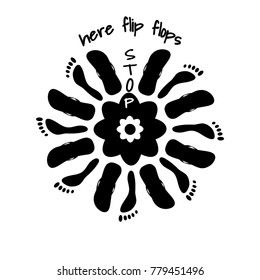 Circular ornament of flip flops and footprint on white background. Vector illusrtation, text Stop, here flip flops.You can use for design of textiles, posters, leaflets.