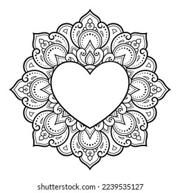 Circular pattern in form of mandala with frame in shape of heart. Decorative ornament in ethnic oriental mehndi style. Outline doodle hand draw vector illustration. Antistress coloring book page.