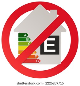 Circular prohibition symbol crossing the symbol of a house with the energy efficiency of class E (cut out)