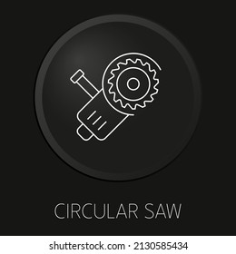 Circular saw minimal vector line icon on 3D button isolated on black background. Premium Vector.