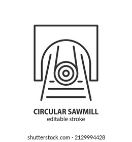 Circular sawmill line icon. Circular sawing vector symbol. Editable stroke.