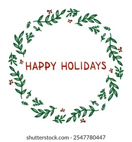 Circular wreath made of green leaves and red berries with Happy Holidays lettering, vector