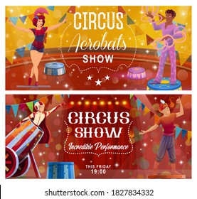 Circus acrobatic show vector flyers with top tent performers. Girl gymnast and juggler juggling with rings, man cannon ball and fakir perform fire show. Cartoon artists on big top tent circus arena