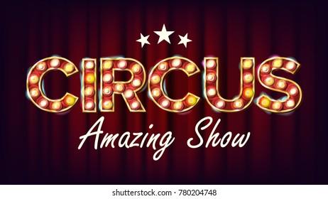 Circus Amazing Show Banner Sign Vector. For Poster, Brochure Design. Circus 3D Glowing Element. Retro Illustration