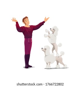 Circus animals trainer with poodles cartoon vector. Smiling man in circus costume, handler or tamer character performing with dogs, makes cute poodles showing acrobatic tricks, standing on each other