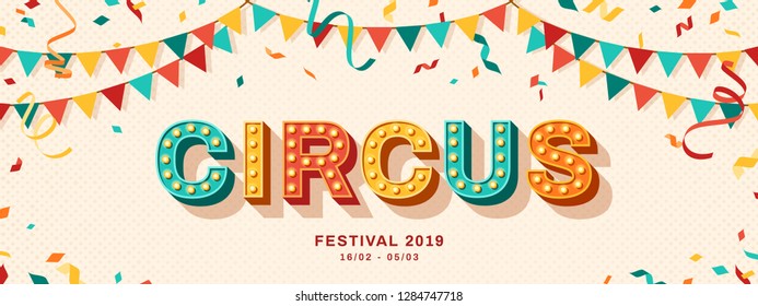 Circus banner with typography design. Vector illustration with retro light bulbs font, streamers, confetti and hanging flags garlands.