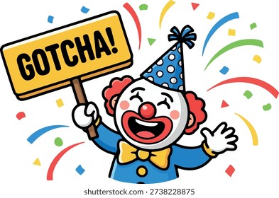 Circus Clown Holding GOTCHA Speech Bubble
