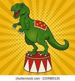 Circus dinosaur tyrannosaurus on circus stand pop art retro vector illustration. Comic book style imitation.