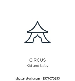 Circus icon. Thin linear circus outline icon isolated on white background from kids and baby collection. Line vector sign, symbol for web and mobile