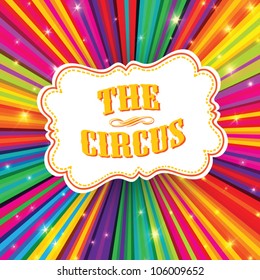 Circus Label On Psychedelic Colored Rays Background. Vector, EPS10