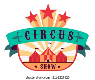 Circus label. Retro entertainment show poster, Vintage tent, stars with text, welcome to carnival, festive performance invitation, party poster or flyer, event signboard vector illustration